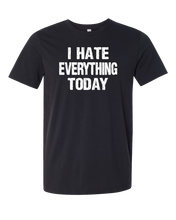 Load image into Gallery viewer, Hate Everything Tee