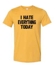 Load image into Gallery viewer, Hate Everything Tee