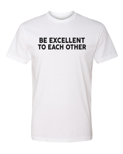 Be Excellent Tee
